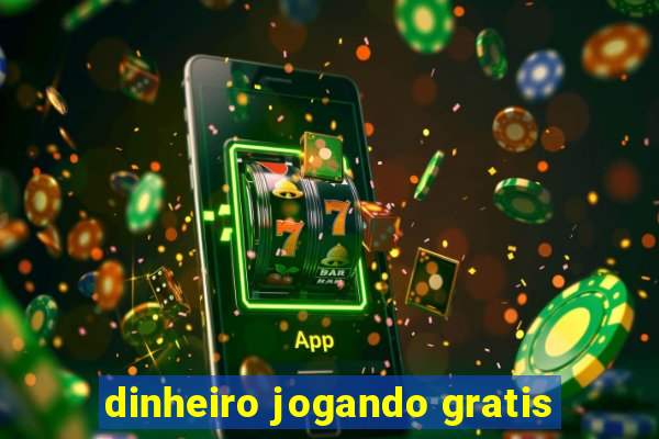 dinheiro jogando gratis